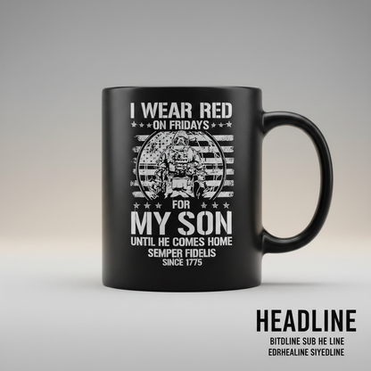 Personalized R.E.D Friday Marine Mug - Custom "I Wear Red For My Son" Deployed Cup