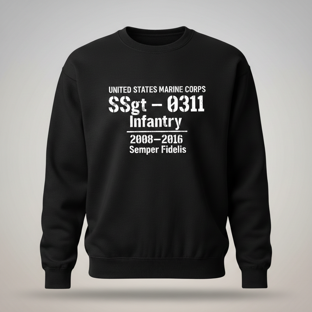 Custom United States Marine Corps Sweatshirt - Staff Sergeant 0311 Infantry 2008-2016