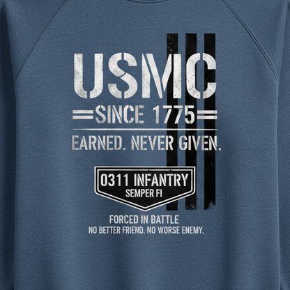 Marine Corps 0311 Infantry Crewneck - Earned Never Given USMC Pullover - Patriotic Military Gift for Men