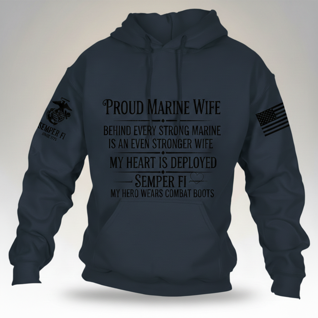 Proud Marine Wife Hoodie - Behind Every Strong Marine Is An Even Stronger Wife
