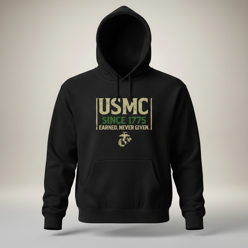 USMC Since 1775 Hoodie Earned Never Given Motto Marine Corps Pride Pullover