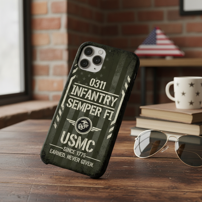 Custom USMC 0311 Infantry Phone Case - Personalized Marine Corps Semper Fi Cover - Earned Never Given Design for iPhone & Samsung