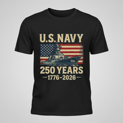 U.S. Navy — Honoring 250 Years of Maritime Power, Courage, and Unbroken Service to the American Republic (1776–2026) T-Shirt