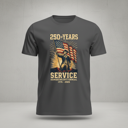 250 Years of Service — Honoring the Semiquincentennial Legacy of Courage, Sacrifice, and the American Spirit (1776–2026) T-Shirt