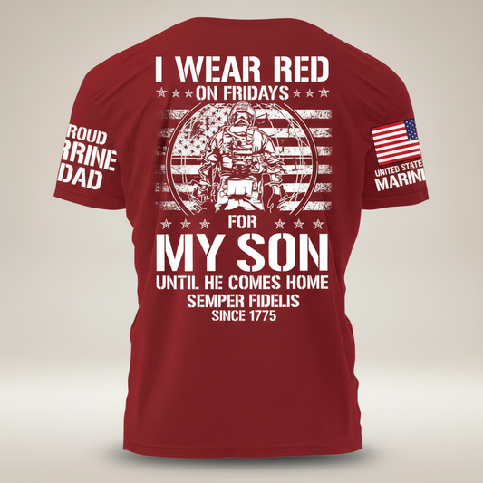 "I Wear Red On Fridays For My Son" Proud Marine Dad Tee