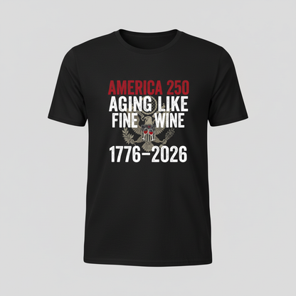America 250 Years Anniversary T-Shirt – Aging Like Fine Wine Patriotic Heritage Design Celebrating Freedom Since 1776 (1776–2026)