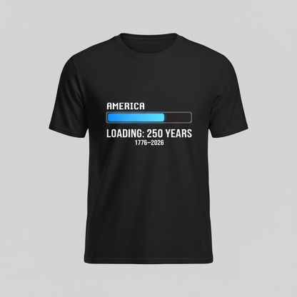 America Loading — 250 Years in Progress (1776–2026) T-Shirt