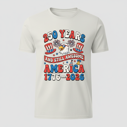250 Years Strong, Still Awesome T-Shirt