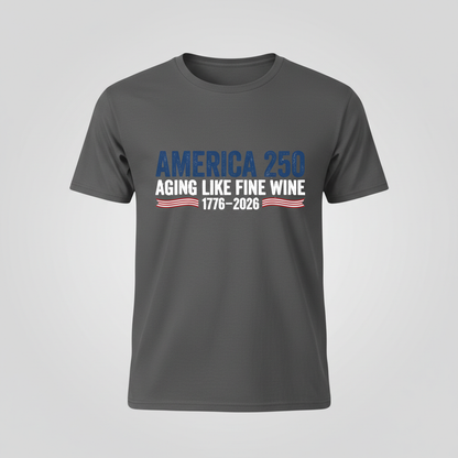 America 250 Years Anniversary – Aging Like Fine Wine Patriotic Celebration T-Shirt (1776–2026)