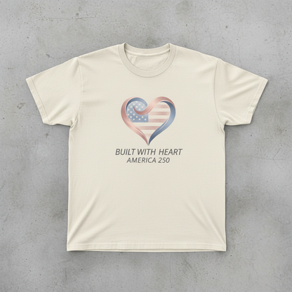 Built with Heart — America 250 Tee