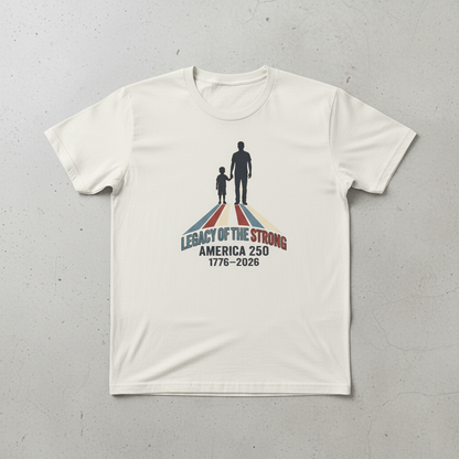 Legacy of the Strong — America 250 Tee