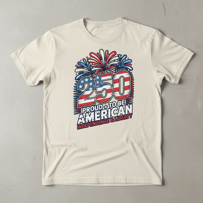 250 Proud to Be American — A Quarter Millennium of Independence, Freedom, and Enduring Liberty (1776–2026) T-Shirt