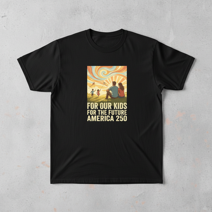 For Our Kids, For the Future — America 250 Heirloom Tee