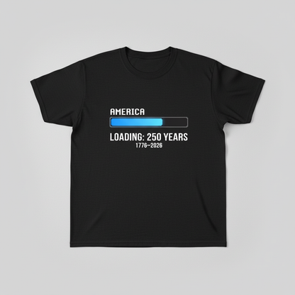America Loading — 250 Years in Progress (1776–2026) T-Shirt