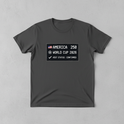 America 250 — World Cup 2026 Host Status: Confirmed T-Shirt