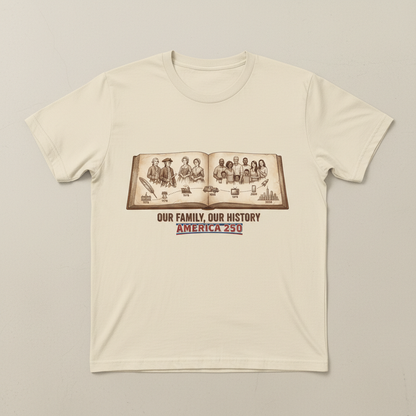 Our Family, Our History — America 250 Heritage Tee