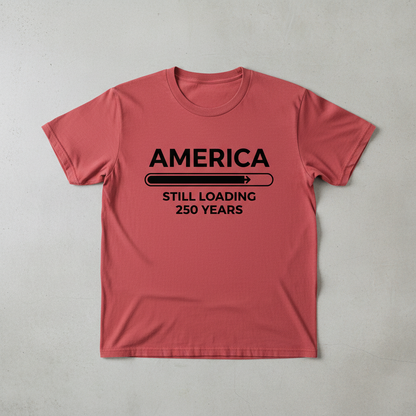 Still Loading — America 250 Tee