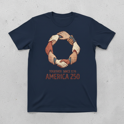 Together Since 1776 – America 250 United Hands of Freedom T-Shirt