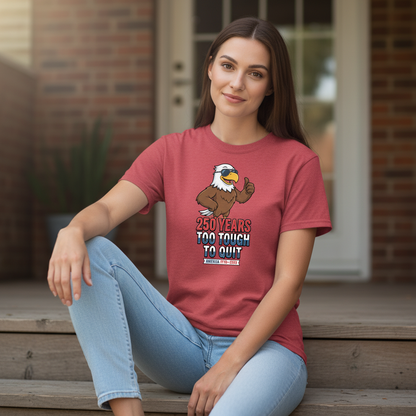 250 Years Strong — Too Tough to Quit T-Shirt