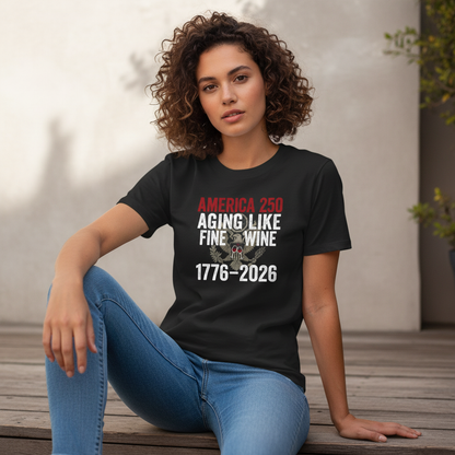 America 250 Years Anniversary T-Shirt – Aging Like Fine Wine Patriotic Heritage Design Celebrating Freedom Since 1776 (1776–2026)