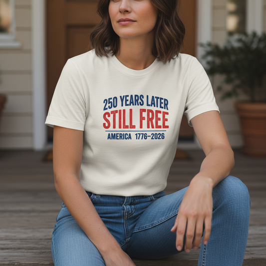 250 Years Later, Still Free — America 1776–2026 T-Shirt