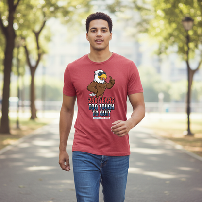 250 Years Strong — Too Tough to Quit T-Shirt