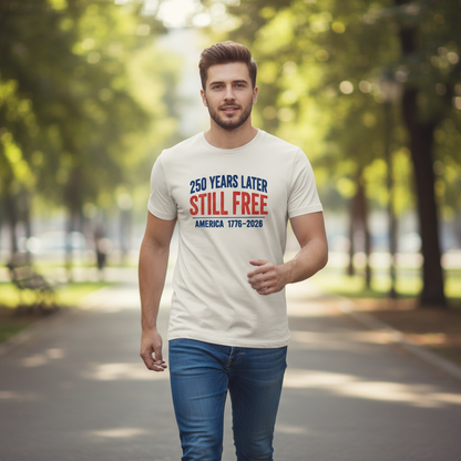 250 Years Later, Still Free — America 1776–2026 T-Shirt