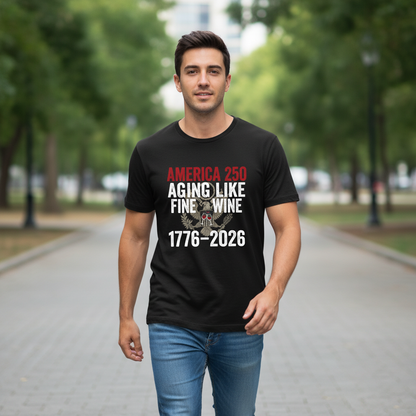 America 250 Years Anniversary T-Shirt – Aging Like Fine Wine Patriotic Heritage Design Celebrating Freedom Since 1776 (1776–2026)