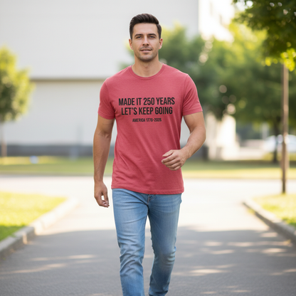 Made It 250 Years, Let’s Keep Going – America 250th Anniversary Patriotic T-Shirt (1776–2026)