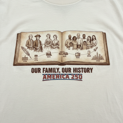Our Family, Our History — America 250 Heritage Tee