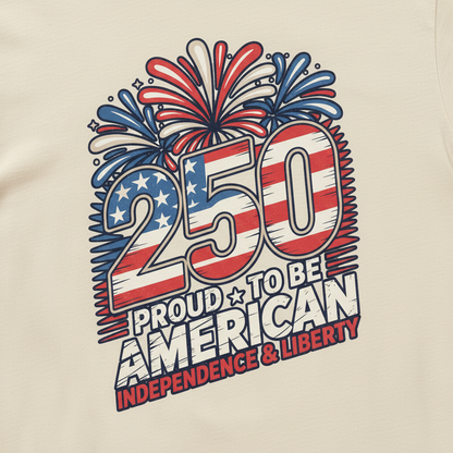 250 Proud to Be American — A Quarter Millennium of Independence, Freedom, and Enduring Liberty (1776–2026) T-Shirt