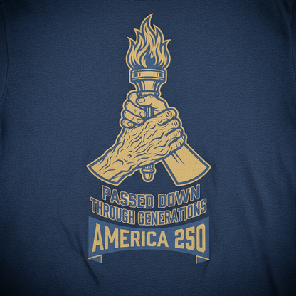 Passed Down Through Generations – America 250 Heritage Torch Commemorative Design T-Shirt