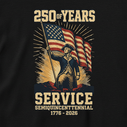 250 Years of Service — Honoring the Semiquincentennial Legacy of Courage, Sacrifice, and the American Spirit (1776–2026) T-Shirt