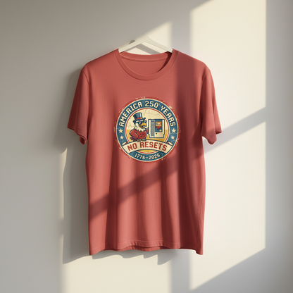 America 250 Years No Resets – One Nation, One Timeline, No Second Chances Since 1776 T-Shirt