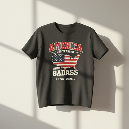 America 250 – Being Badass T-Shirt